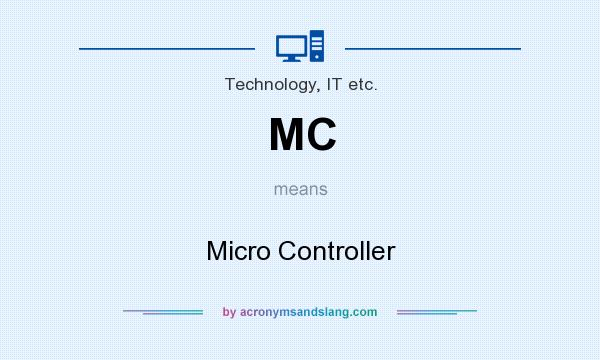 What does MC mean? It stands for Micro Controller