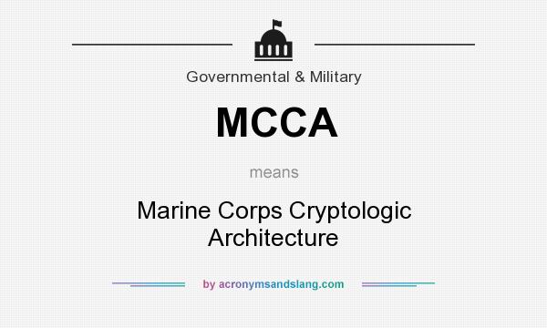 What does MCCA mean? It stands for Marine Corps Cryptologic Architecture