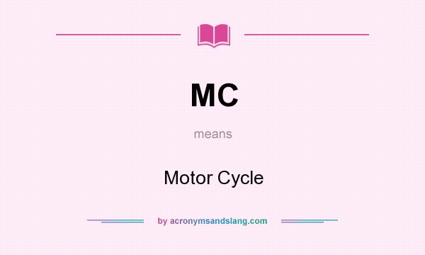 What does MC mean? It stands for Motor Cycle