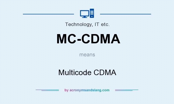 What does MC-CDMA mean? It stands for Multicode CDMA