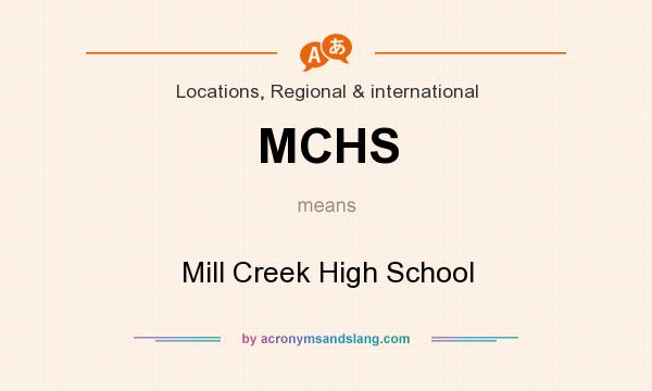 What does MCHS mean? It stands for Mill Creek High School