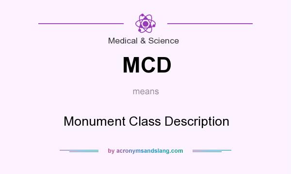 What does MCD mean? It stands for Monument Class Description