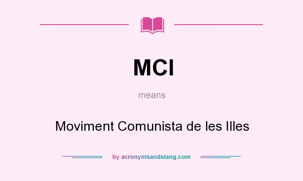 What does MCI mean? It stands for Moviment Comunista de les Illes