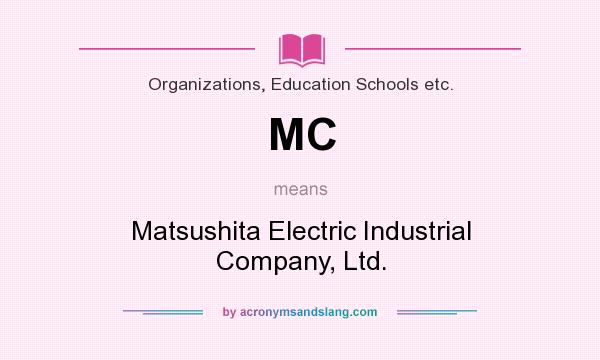 What does MC mean? It stands for Matsushita Electric Industrial Company, Ltd.