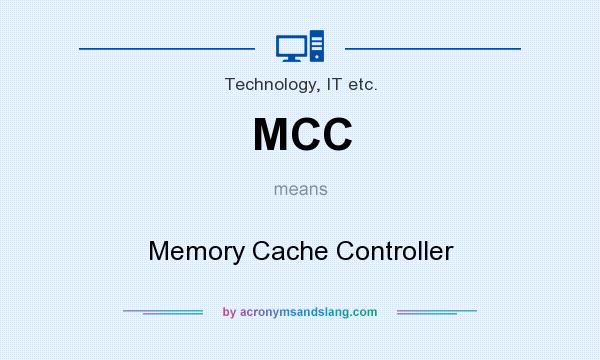 What does MCC mean? It stands for Memory Cache Controller