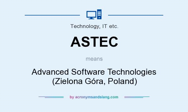 What does ASTEC mean? It stands for Advanced Software Technologies (Zielona Góra, Poland)