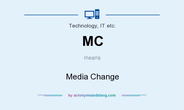 What does MC mean? It stands for Media Change