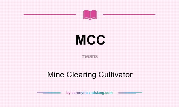 What does MCC mean? It stands for Mine Clearing Cultivator