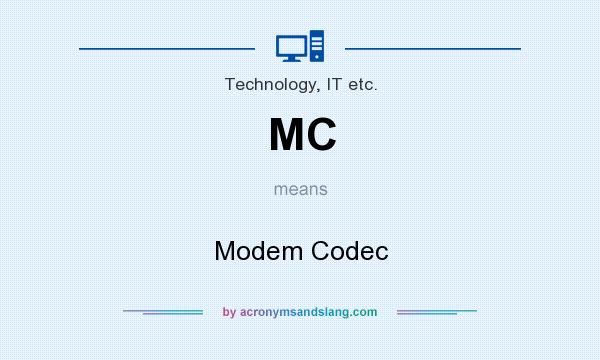 What does MC mean? It stands for Modem Codec
