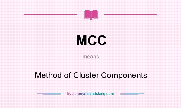 What does MCC mean? It stands for Method of Cluster Components