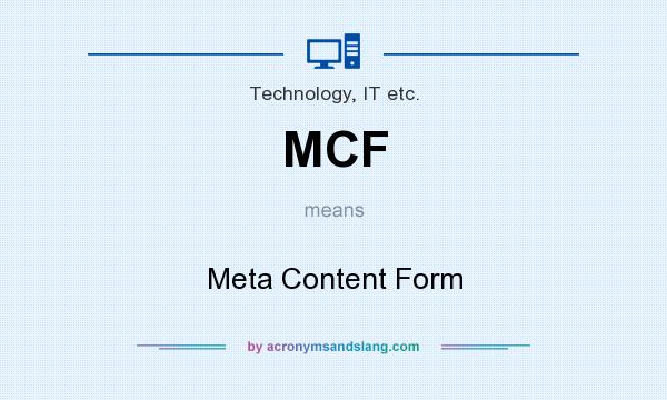 What does MCF mean? It stands for Meta Content Form