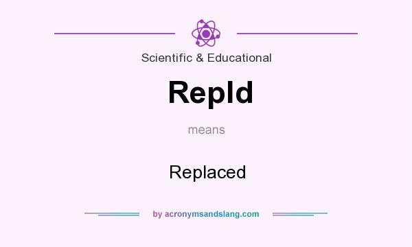 What does Repld mean? It stands for Replaced