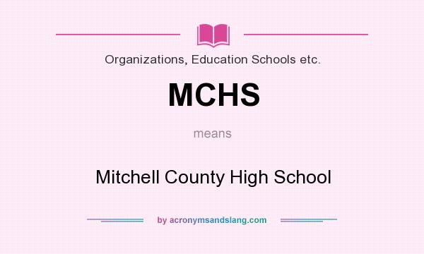 What does MCHS mean? It stands for Mitchell County High School