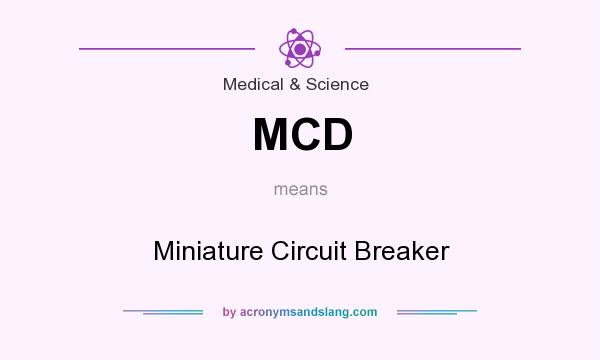 What does MCD mean? It stands for Miniature Circuit Breaker