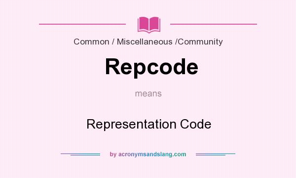 What does Repcode mean? It stands for Representation Code
