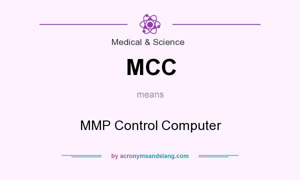 What does MCC mean? It stands for MMP Control Computer