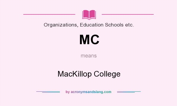 What does MC mean? It stands for MacKillop College