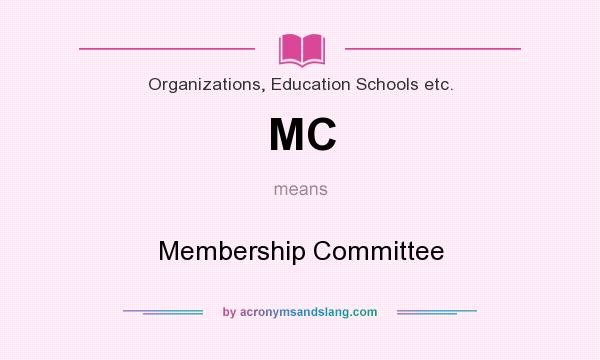 What does MC mean? It stands for Membership Committee