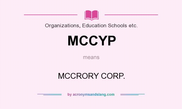 What does MCCYP mean? It stands for MCCRORY CORP.