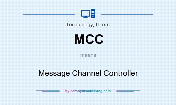 What does MCC mean? It stands for Message Channel Controller