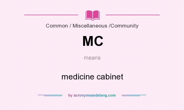 What does MC mean? It stands for medicine cabinet