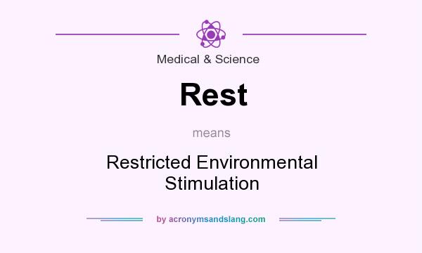 What does Rest mean? It stands for Restricted Environmental Stimulation