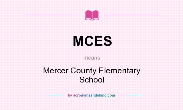 What does MCES mean? It stands for Mercer County Elementary School
