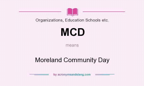 What does MCD mean? It stands for Moreland Community Day