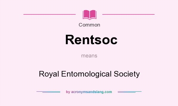 What does Rentsoc mean? It stands for Royal Entomological Society