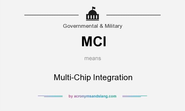 What does MCI mean? It stands for Multi-Chip Integration