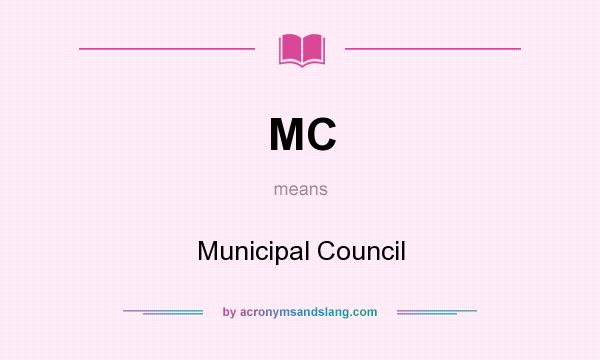 What does MC mean? It stands for Municipal Council