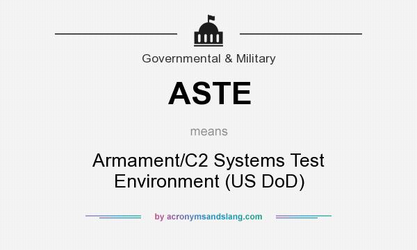 What does ASTE mean? It stands for Armament/C2 Systems Test Environment (US DoD)