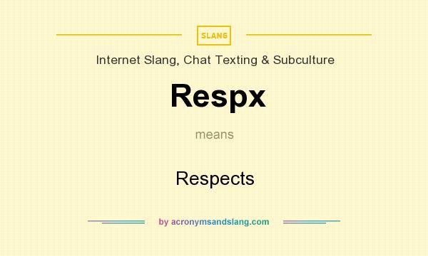 What does Respx mean? It stands for Respects