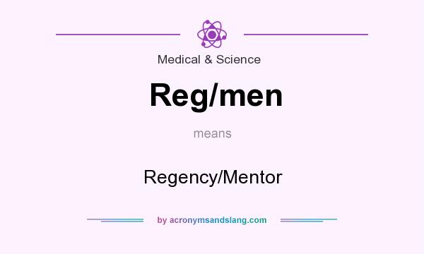 What does Reg/men mean? It stands for Regency/Mentor