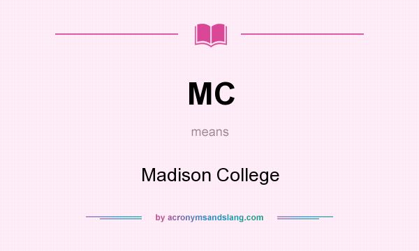 What does MC mean? It stands for Madison College