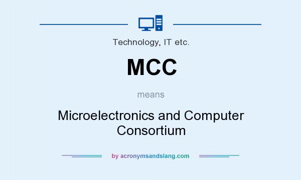 What does MCC mean? It stands for Microelectronics and Computer Consortium