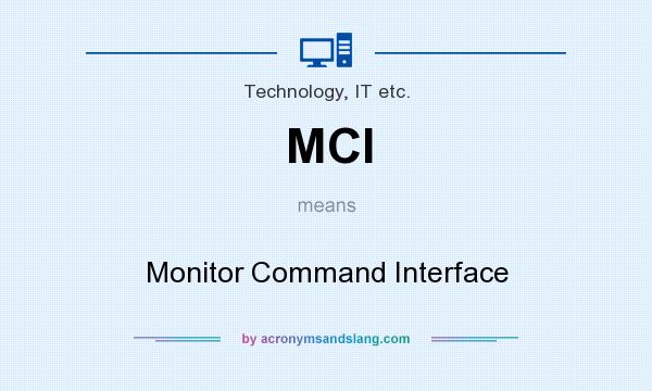What does MCI mean? It stands for Monitor Command Interface