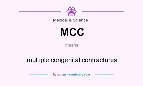 What does MCC mean? It stands for multiple congenital contractures