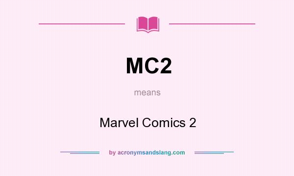 What does MC2 mean? It stands for Marvel Comics 2