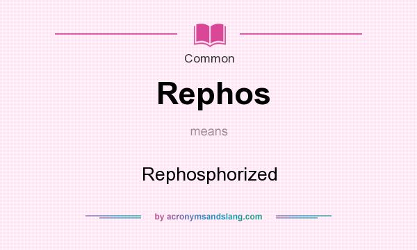 What does Rephos mean? It stands for Rephosphorized
