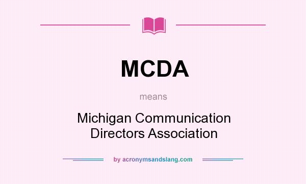 What does MCDA mean? It stands for Michigan Communication Directors Association