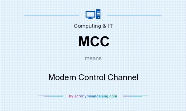 What does MCC mean? It stands for Modem Control Channel