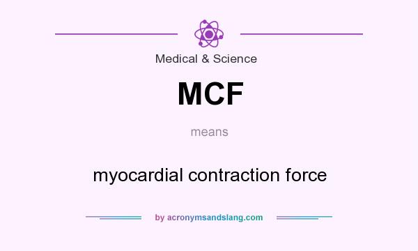 What does MCF mean? It stands for myocardial contraction force