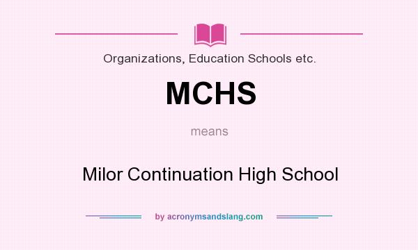 What does MCHS mean? It stands for Milor Continuation High School