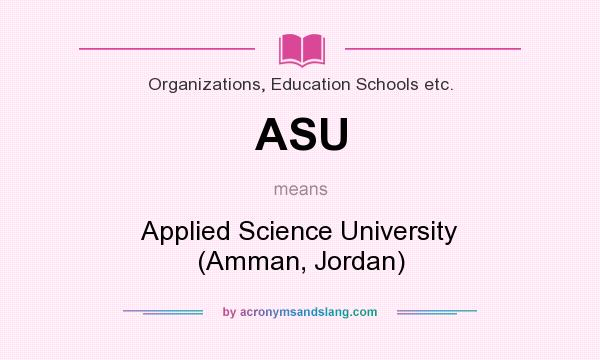 What does ASU mean? It stands for Applied Science University (Amman, Jordan)