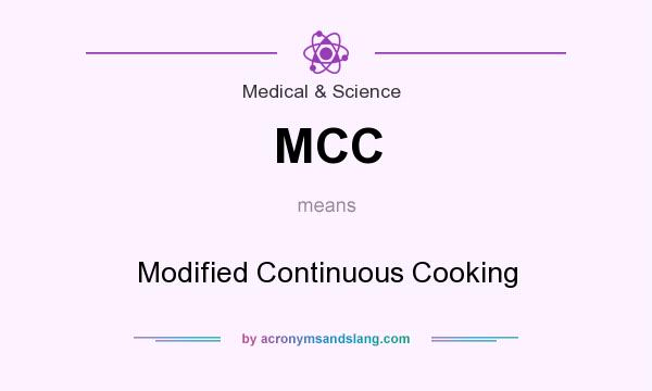What does MCC mean? It stands for Modified Continuous Cooking