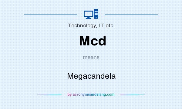 What does Mcd mean? It stands for Megacandela