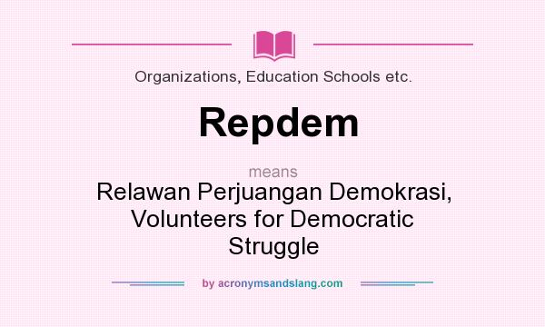 What does Repdem mean? It stands for Relawan Perjuangan Demokrasi, Volunteers for Democratic Struggle