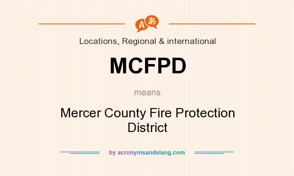 What does MCFPD mean? It stands for Mercer County Fire Protection District