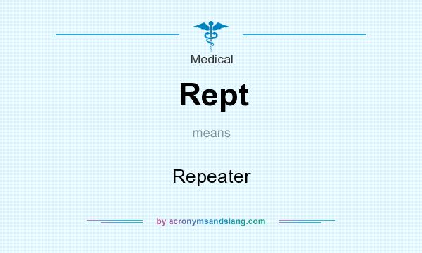 What does Rept mean? It stands for Repeater